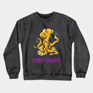 Stay fancy! Crewneck Sweatshirt